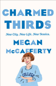 Charmed Thirds (A Jessica Darling Novel) by Megan McCafferty, Rebecca Serle, 9781250781833