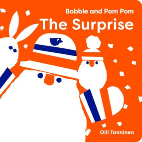 Bobble and Pom Pom: The Surprise by Oili Tanninen, 9781915801999