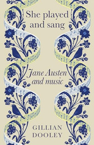She played and sang (Jane Austen and music) - 9781526192301 by Gillian Dooley