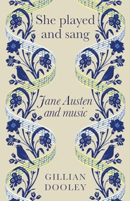 She played and sang (Jane Austen and music) - 9781526192301 by Gillian Dooley, 9781526192301