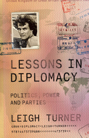 Lessons in Diplomacy (Politics, Power and Parties) - 9781447373933 by Leigh Turner, 9781447373933