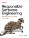 Responsible Software Engineering (With Real-World Case Studies from Google) by Daniel J. Barrett, 9781098149161
