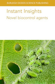 Instant Insights: Novel biocontrol agents by Various authors, Dr Azucena Gonzalez-Coloma, Dr Maria Fe Andres, Mr Daniel Tapia Garcia, Dr Shannon Borges, Dr Mike Mendelsohn, Dr Martin Erlandson, Prof Toby Bruce, Emeritus Prof. Marcos Kogan, 9781835452622