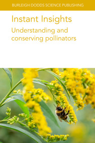 Instant Insights: Understanding and conserving pollinators by Various authors, Dr Noa Simón Delso, Mr Walter Haefeker, Nicola Bradbear, Prof Darren M. Evans, Dr Fredric M. Windsor, Dr Stephen Buchmann, 9781835452561
