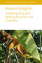 Instant Insights: Understanding and tackling Fusarium wilt of banana by Various authors, Dan Koeppel, Dr Einar Martínez de la Parte, Dr Luis Pérez-Vicente, Dr Fernando García-Bastidas, Prof André Drenth, Prof Gert H. J. Kema, Prof Eli Khayat, Dr Edson Amorim, Dr Vanusia Batista de Oliveira Amorim, Dr Manassés dos Santos Silva, Dr Fernando Haddad, Dr Claudia Fortes Ferreira, Janay Almeida dos Santos Serejo, 9781835452608