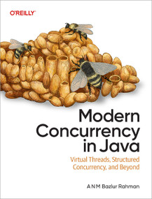 Modern Concurrency in Java (Virtual Threads, Structured Concurrency, and Beyond) by A N M Bazlur Rahman, 9781098165413