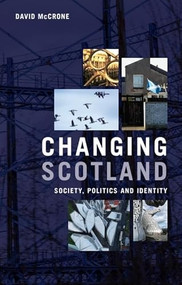 Changing Scotland (Society, Politics and Identity) by David McCrone, 9781399534017