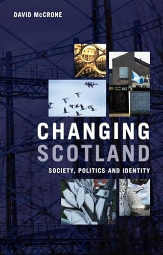 Changing Scotland (Society, Politics and Identity) by David McCrone, 9781399534017