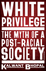White Privilege (The myth of a post-racial society) - 9781447372035 by Kalwant Bhopal, 9781447372035