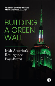 Building a Green Wall (Irish America's Resurgence Post-Brexit) by Kimberly Cowell-Meyers, Carolyn Gallaher, 9781529238006