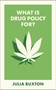 What Is Drug Policy For? by Julia Buxton, 9781529241440