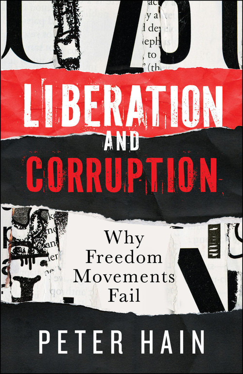 Liberation and Corruption (Why Freedom Movements Fail) by Peter Hain, 9781447375876