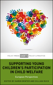 Supporting Young Children's Participation in Child Welfare (European Perspectives) by Wendy Eerdekens, Eva Heirbaut, Inger Sofie Dahlø Husby, Randi Juul, Esther Mercado Garcia, Carmen Roncal, Alicia Toal, Geraldine McGuigan, Pål Børmark, Solvår Hernes, Karen Winter, Gillian Ruch, 9781447376033