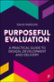 Purposeful Evaluation (A Practical Guide to Design, Development and Delivery) by David Parsons, 9781447376132
