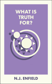 What Is Truth For? by N.J. Enfield, 9781529249385