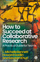 How to Succeed at Collaborative Research (A Practical Guide for Teams) by L. Michelle Bennett, Howard Gadlin, Sawsan Khuri, 9781529252699