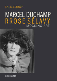 Marcel Duchamp Rrose Sélavy (Mocking Art) by Lars Blunck, 9783689242480