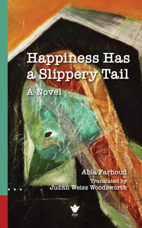 Happiness Has a Slippery Tail by Abla Farhoud, Judith Weisz Woodsworth, 9780776642598