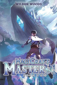 MagiCraft Master 2 (A Mass Isekai LitRPG) by Wilbur Woods, 9781039473416