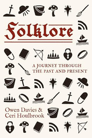 Folklore (A journey through the past and present) by Owen Davies, Ceri Houlbrook, 9781526180384