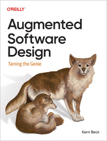 Augmented Software Design (Taming the Genie) by Kent Beck, 9781098178765