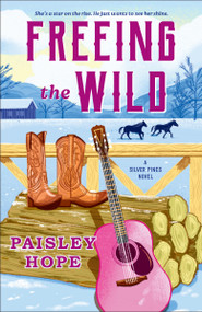 Freeing the Wild (A Silver Pines Novel) by Paisley Hope, 9798217094097