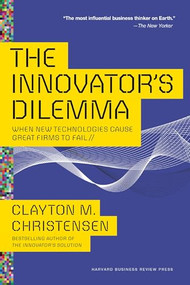 The Innovator's Dilemma (When New Technologies Cause Great Firms to Fail) by Clayton M. Christensen, 9781633691780