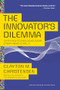 The Innovator's Dilemma (When New Technologies Cause Great Firms to Fail) by Clayton M. Christensen, 9781633691780