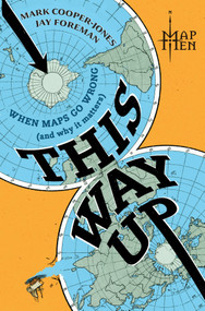 This Way Up (When Maps Go Wrong (And Why It Matters)) by Map Men, Map Men, 9781335001313