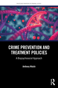 Crime Prevention and Treatment Policies (A Biopsychosocial Approach) by Anthony Walsh, 9781041078012