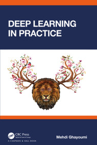 Deep Learning in Practice by Mehdi Ghayoumi, 9780367456580