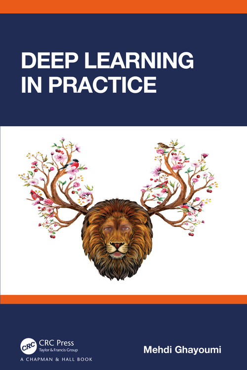 Deep Learning in Practice by Mehdi Ghayoumi, 9780367456580