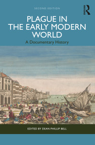 Plague in the Early Modern World (A Documentary History) by Dean Phillip Bell, 9781032955971