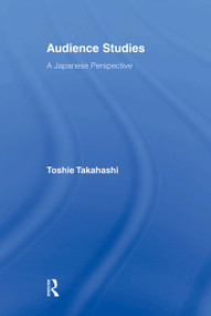 Audience Studies (A Japanese Perspective) by Toshie Takahashi, 9780415896580