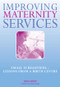 Improving Maternity Services (The Epidemiologically Based Needs Assessment Reviews, Vol 2) by Denis Walsh, Sheila Kitzinger, Norman Ellis, 9781846190957
