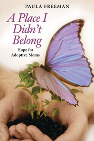 A Place I Didn't Belong (Hope for Adoptive Moms) by Paula Freeman, 9780988593169