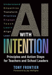 AI with Intention (Principles and Action Steps for Teachers and School Leaders) by Tony Frontier, 9781416633624
