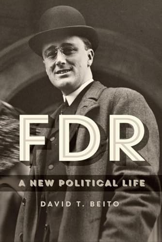 FDR (A New Political Life) by David T. Beito, 9781637700693
