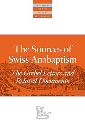 The Sources Of Swiss Anabaptism (The Grebel Letters and Related Documents) by Leland Harder, Andrea Strübind, 9780874862621