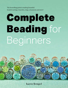 Complete Beading for Beginners - 9781998526222 by Karen Rempel, 9781998526222