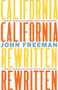 California Rewritten (A Journey Through the Golden State's New Literature) by John Freeman, 9781597146920
