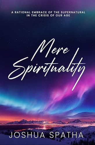 Mere Spirituality by Joshua Spatha, 9781636986333