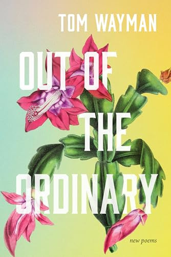 Out of the Ordinary (New Poems) by Tom Wayman, 9781998526123