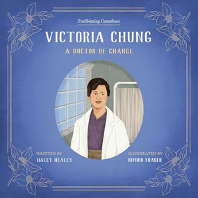 Victoria Chung (A Doctor of Change) by Haley Healey, Kimiko Fraser, 9781772035452