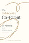 The Collaborative Co Parent (Co-Parenting made dignified, simple, collaborative) by Gabriella Pomare, 9781636987033