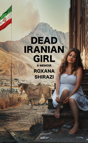 Dead Iranian Girl by Roxana Shirazi, 9781644284919