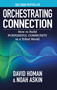 Orchestrating Connection (How to Build Purposeful Community in a Tribal World) by Noah Askin, David Homan, 9781636986814