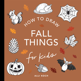 Fall Things: How to Draw Books for Kids with Pumpkins, Scarecrows, Turkeys and More by Alli Koch, Paige Tate & Co., 9781963183108