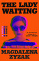 The Lady Waiting (A Novel) - 9780593542958 by Magdalena Zyzak, 9780593542958