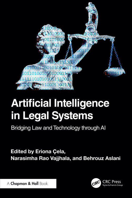 Artificial Intelligence in Legal Systems (Bridging Law and Technology through AI) by Eriona Çela, Narasimha Rao Vajjhala, Behrouz Aslani, 9781032892399